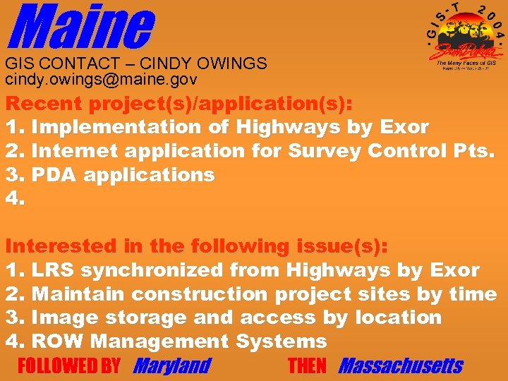 Maine GIS CONTACT – CINDY OWINGS cindy. owings@maine. gov Recent project(s)/application(s): 1. Implementation of