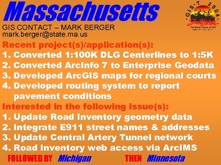 Massachusetts GIS CONTACT – MARK BERGER mark. berger@state. ma. us Recent project(s)/application(s): 1. Converted