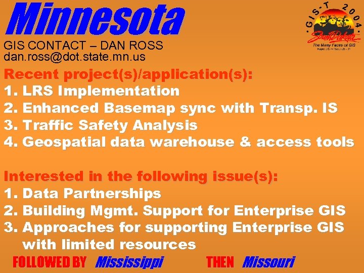 Minnesota GIS CONTACT – DAN ROSS dan. ross@dot. state. mn. us Recent project(s)/application(s): 1.