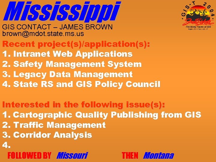 Mississippi GIS CONTACT – JAMES BROWN brown@mdot. state. ms. us Recent project(s)/application(s): 1. Intranet