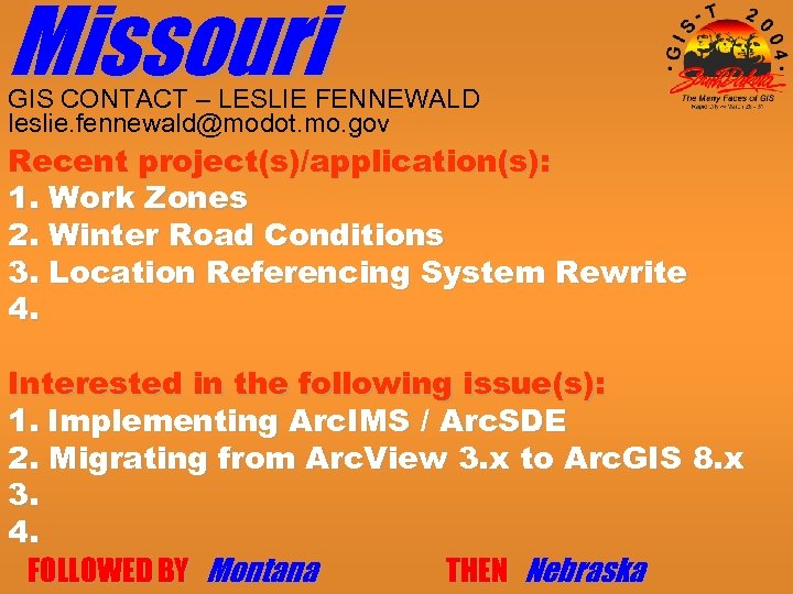 Missouri GIS CONTACT – LESLIE FENNEWALD leslie. fennewald@modot. mo. gov Recent project(s)/application(s): 1. Work