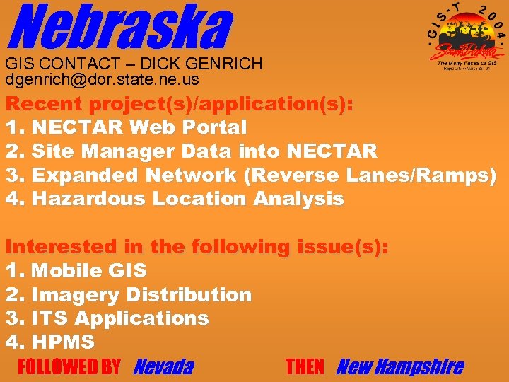 Nebraska GIS CONTACT – DICK GENRICH dgenrich@dor. state. ne. us Recent project(s)/application(s): 1. NECTAR