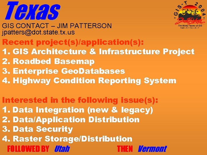 Texas GIS CONTACT – JIM PATTERSON jpatters@dot. state. tx. us Recent project(s)/application(s): 1. GIS