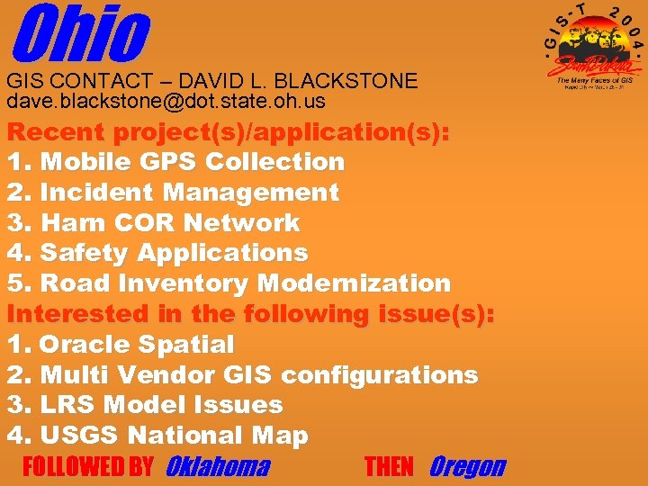 Ohio GIS CONTACT – DAVID L. BLACKSTONE dave. blackstone@dot. state. oh. us Recent project(s)/application(s):