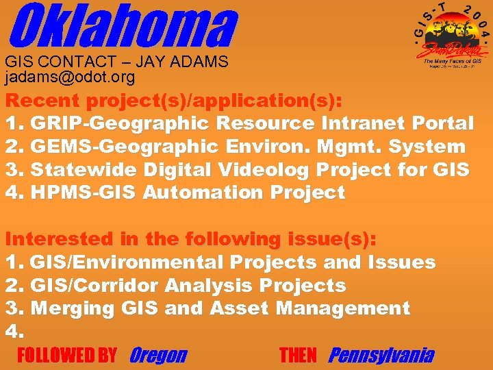 Oklahoma GIS CONTACT – JAY ADAMS jadams@odot. org Recent project(s)/application(s): 1. GRIP-Geographic Resource Intranet