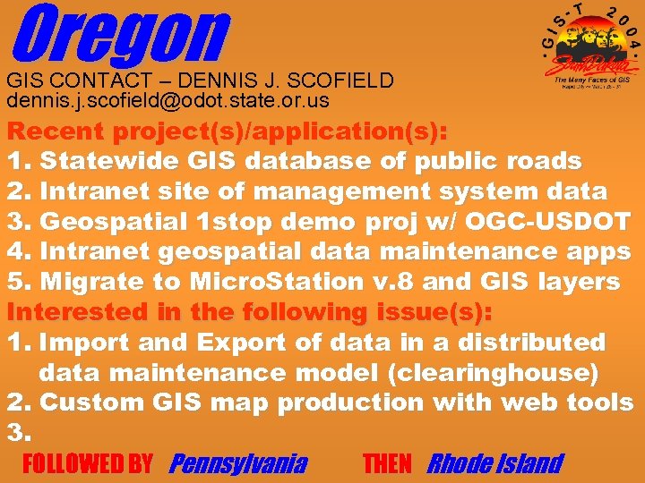 Oregon GIS CONTACT – DENNIS J. SCOFIELD dennis. j. scofield@odot. state. or. us Recent