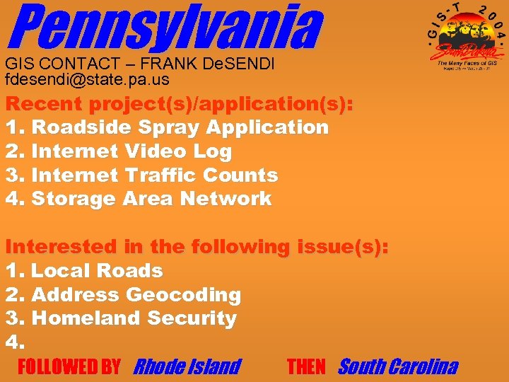 Pennsylvania GIS CONTACT – FRANK De. SENDI fdesendi@state. pa. us Recent project(s)/application(s): 1. Roadside