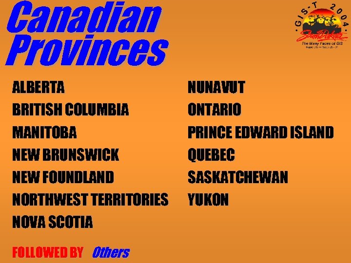 Canadian Provinces ALBERTA BRITISH COLUMBIA MANITOBA NEW BRUNSWICK NEW FOUNDLAND NORTHWEST TERRITORIES NOVA SCOTIA