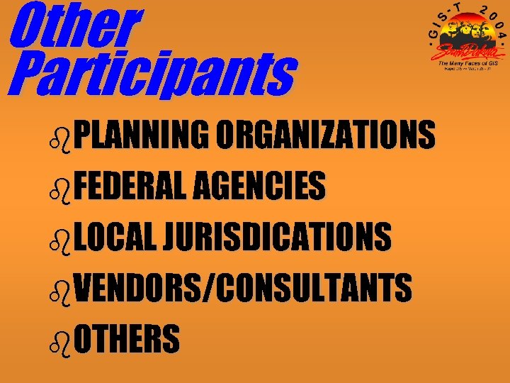 Other Participants b. PLANNING ORGANIZATIONS b. FEDERAL AGENCIES b. LOCAL JURISDICATIONS b. VENDORS/CONSULTANTS b.