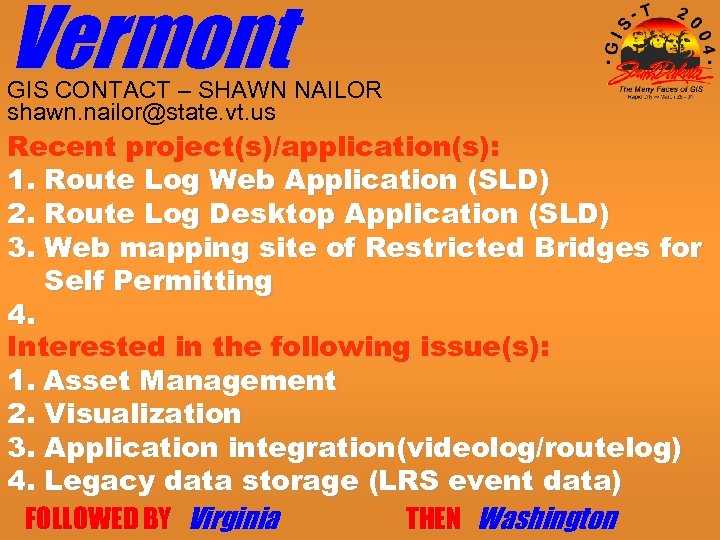 Vermont GIS CONTACT – SHAWN NAILOR shawn. nailor@state. vt. us Recent project(s)/application(s): 1. Route