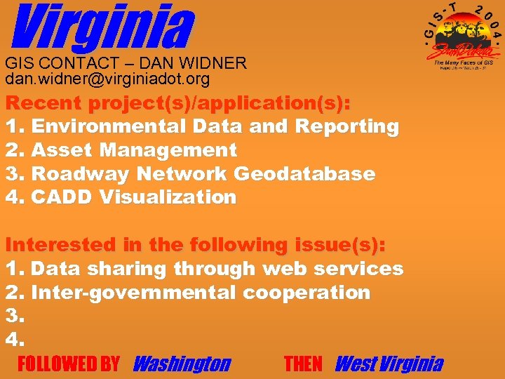 Virginia GIS CONTACT – DAN WIDNER dan. widner@virginiadot. org Recent project(s)/application(s): 1. Environmental Data