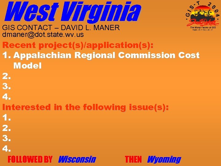 West Virginia GIS CONTACT – DAVID L. MANER dmaner@dot. state. wv. us Recent project(s)/application(s):