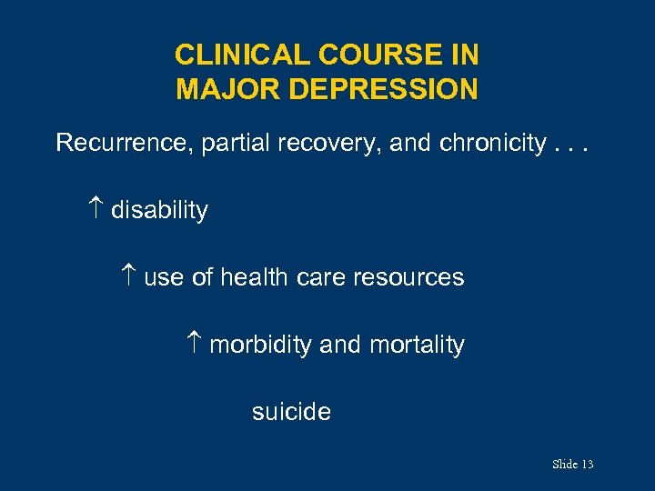 CLINICAL COURSE IN MAJOR DEPRESSION Recurrence, partial recovery, and chronicity. . . disability use