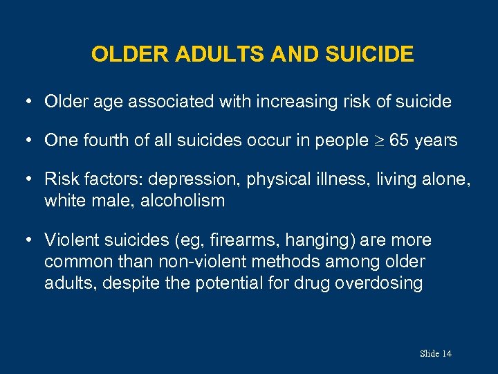 OLDER ADULTS AND SUICIDE • Older age associated with increasing risk of suicide •