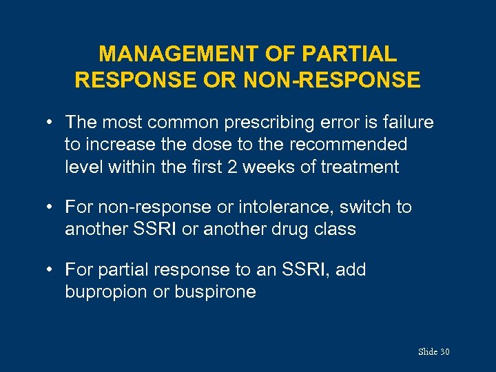 MANAGEMENT OF PARTIAL RESPONSE OR NON-RESPONSE • The most common prescribing error is failure