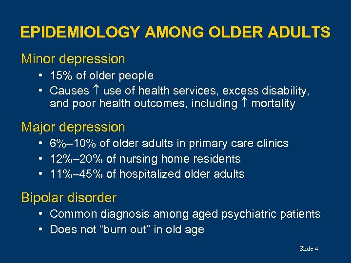 EPIDEMIOLOGY AMONG OLDER ADULTS Minor depression • 15% of older people • Causes use