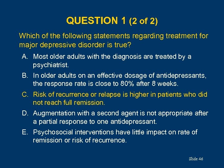 QUESTION 1 (2 of 2) Which of the following statements regarding treatment for major