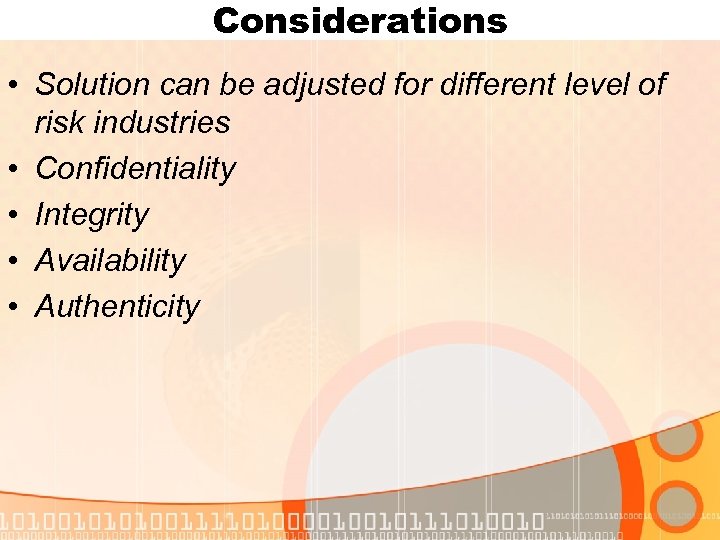 Considerations • Solution can be adjusted for different level of risk industries • Confidentiality