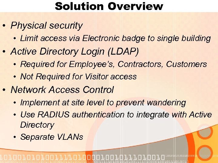 Solution Overview • Physical security • Limit access via Electronic badge to single building