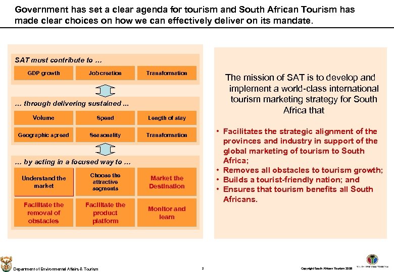 Government has set a clear agenda for tourism and South African Tourism has made