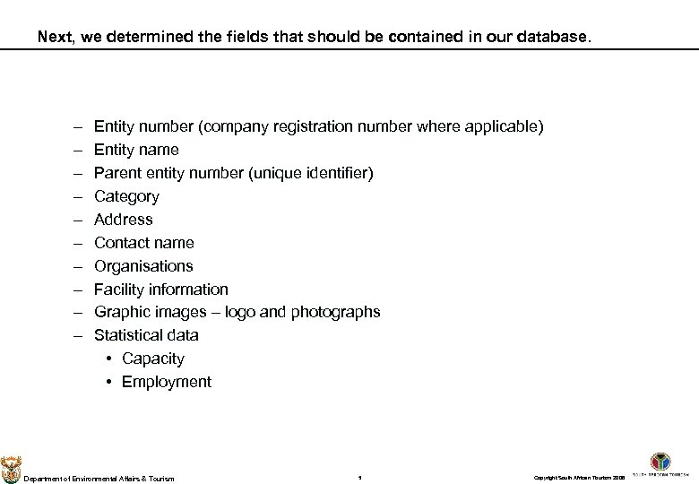 Next, we determined the fields that should be contained in our database. – –