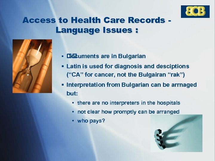 Access to Health Care Records Language Issues : § Documents are in Bulgarian §