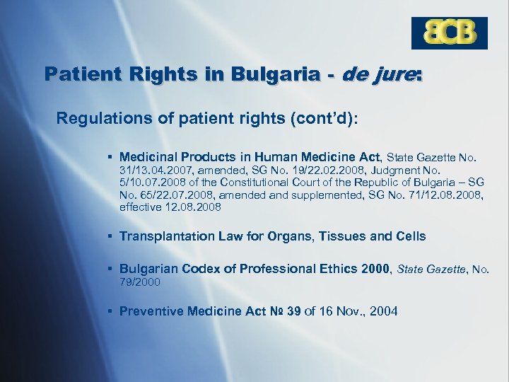 Patient Rights in Bulgaria - de jure: Regulations of patient rights (cont’d): § Medicinal