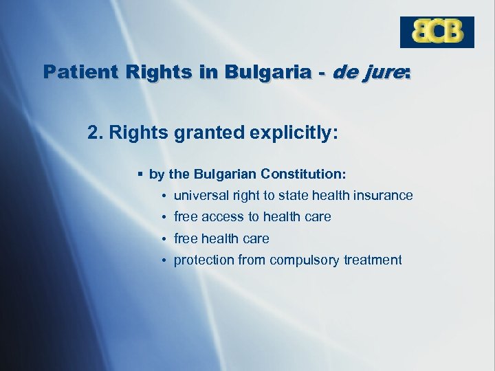 Patient Rights in Bulgaria - de jure: 2. Rights granted explicitly: § by the