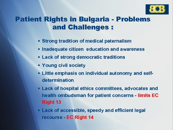 Patient Rights in Bulgaria - Problems and Challenges : § Strong tradition of medical