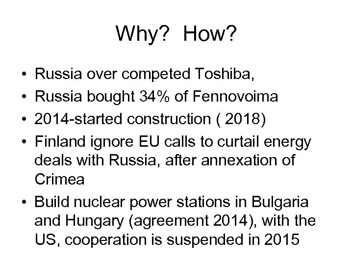 Why? How? • • Russia over competed Toshiba, Russia bought 34% of Fennovoima 2014