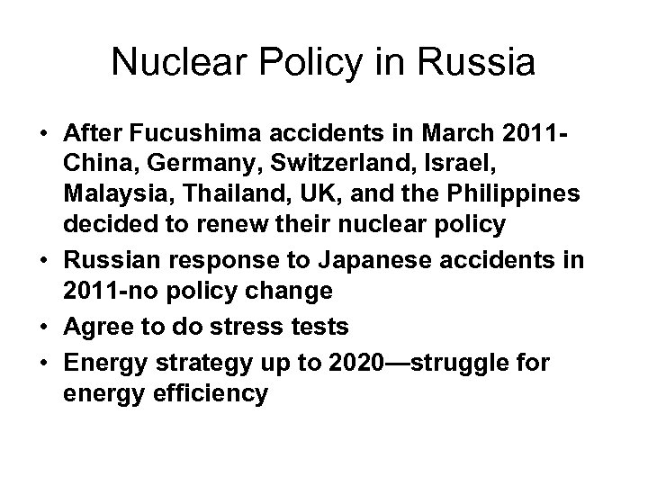 Nuclear Policy in Russia • After Fucushima accidents in March 2011 China, Germany, Switzerland,