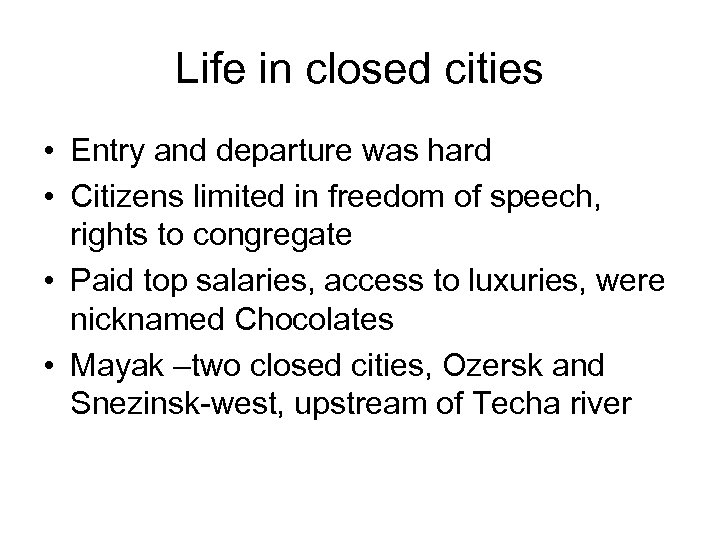 Life in closed cities • Entry and departure was hard • Citizens limited in
