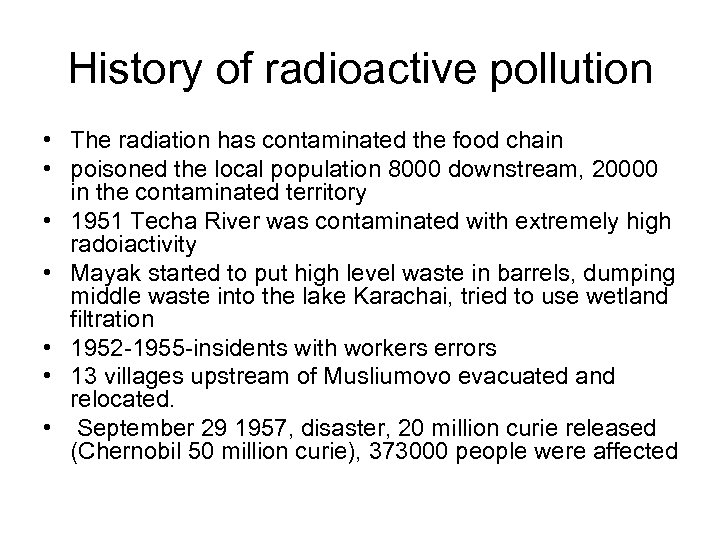 History of radioactive pollution • The radiation has contaminated the food chain • poisoned