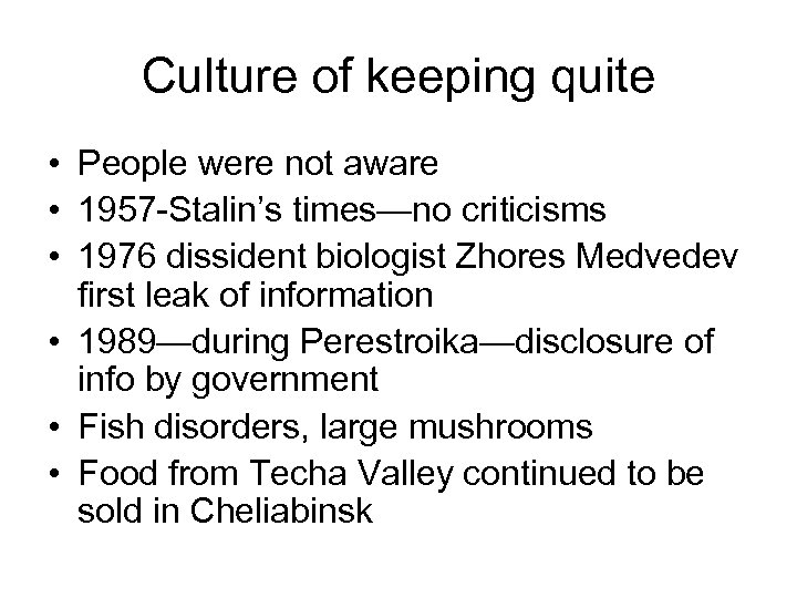 Culture of keeping quite • People were not aware • 1957 -Stalin’s times—no criticisms