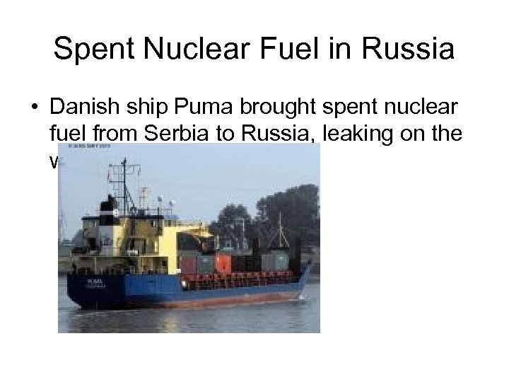 Spent Nuclear Fuel in Russia • Danish ship Puma brought spent nuclear fuel from