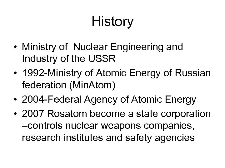History • Ministry of Nuclear Engineering and Industry of the USSR • 1992 -Ministry