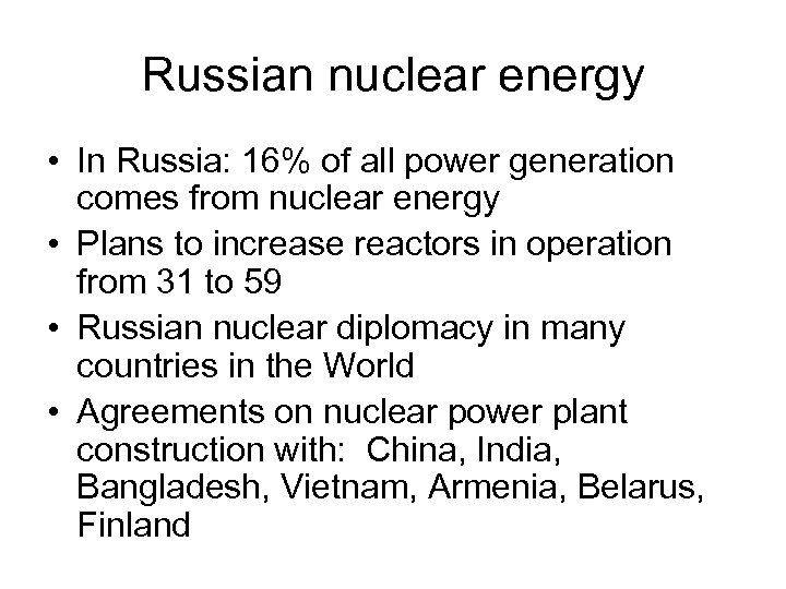 Russian nuclear energy • In Russia: 16% of all power generation comes from nuclear