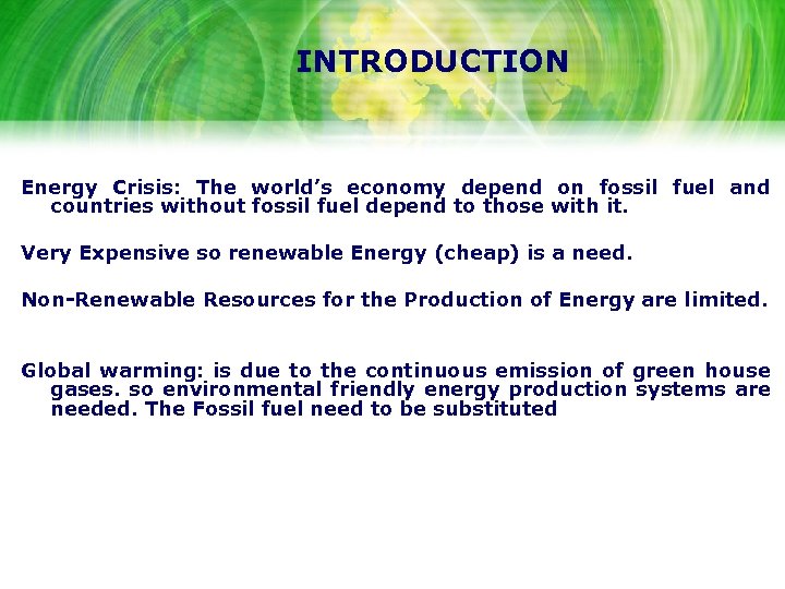 INTRODUCTION Energy Crisis: The world’s economy depend on fossil fuel and countries without fossil