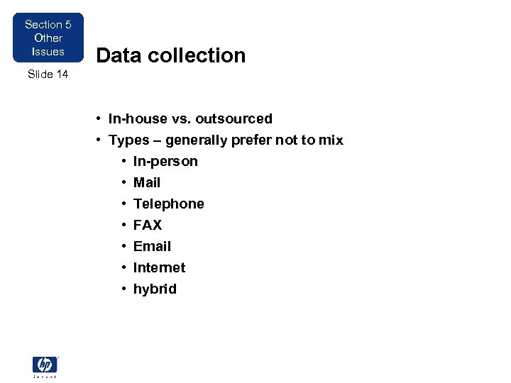 Section 5 Other Issues Data collection Slide 14 • In-house vs. outsourced • Types