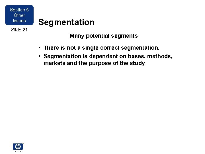 Section 5 Other Issues Segmentation Slide 21 Many potential segments • There is not