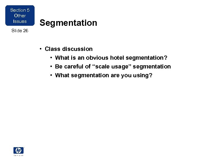 Section 5 Other Issues Segmentation Slide 26 • Class discussion • What is an