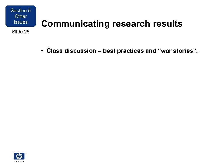 Section 5 Other Issues Communicating research results Slide 28 • Class discussion – best