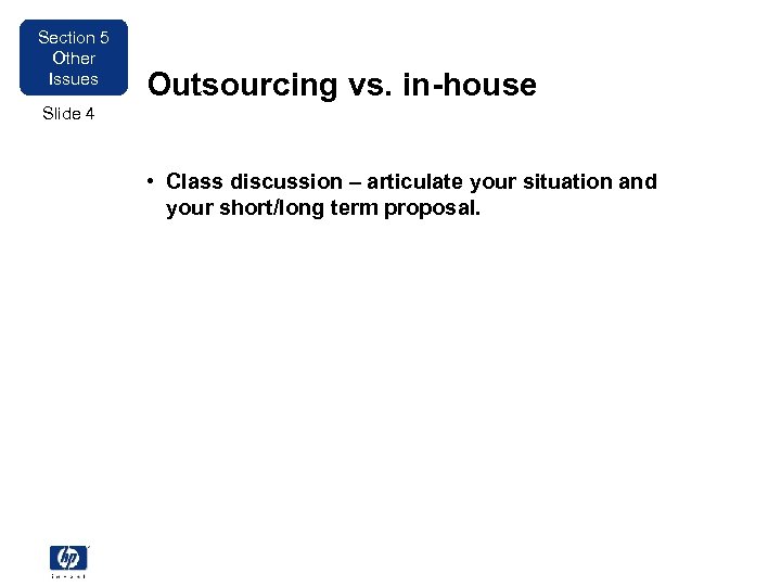 Section 5 Other Issues Outsourcing vs. in-house Slide 4 • Class discussion – articulate