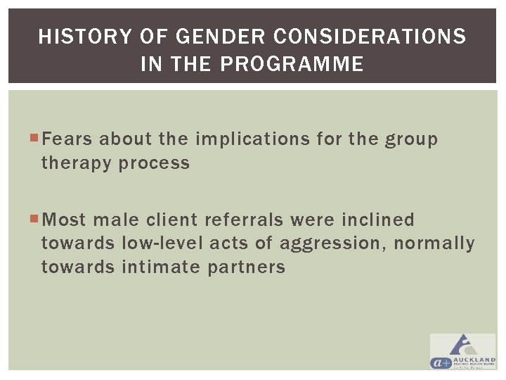 HISTORY OF GENDER CONSIDERATIONS IN THE PROGRAMME Fears about the implications for the group