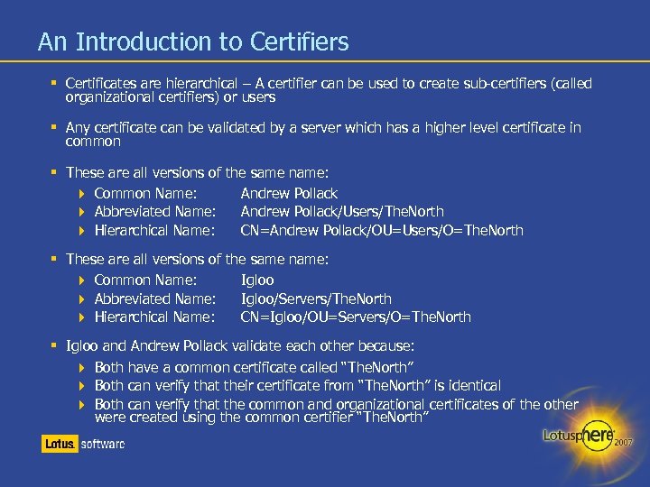 An Introduction to Certifiers Certificates are hierarchical – A certifier can be used to