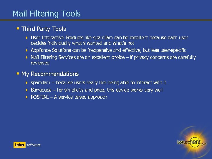 Mail Filtering Tools Third Party Tools User-Interactive Products like spam. Jam can be excellent