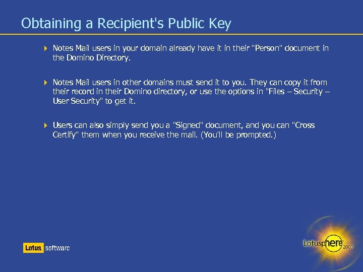 Obtaining a Recipient's Public Key Notes Mail users in your domain already have it