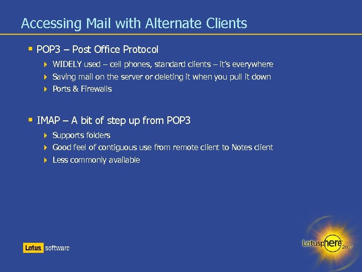Accessing Mail with Alternate Clients POP 3 – Post Office Protocol WIDELY used –