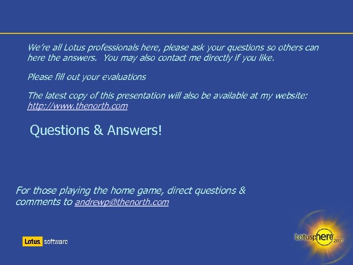 We’re all Lotus professionals here, please ask your questions so others can here the