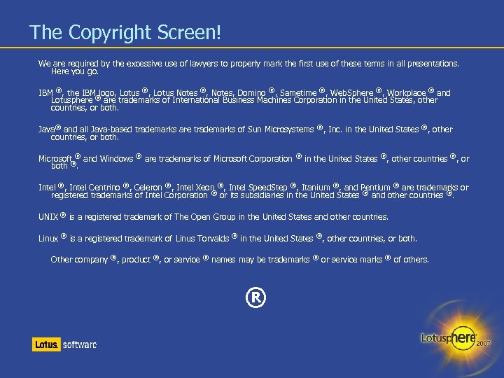 The Copyright Screen! We are required by the excessive use of lawyers to properly